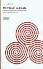 Okładka książki Na tropach podmiotu. Między filozoficznym a...