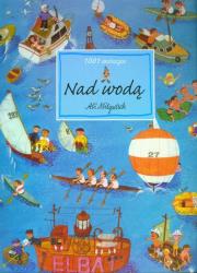 Nad wodą. 1001 drobiazgów. Autor: Mitgutsch Ali. Dadada.pl Okładka książki Nad wodą. 1001 drobiazgów