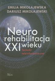 Neurorehabilitacja XXI wieku. Autor: Mikołajewska Emilia, Mikołajewski Dariusz. Dadada.pl Okładka książki Neurorehabilitacja XXI wieku
