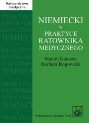 Niemiecki w praktyce ratownika medycznego. Autor: Ganczar Maciej, Rogowska Barbara. Dadada.pl Okładka książki Niemiecki w praktyce ratownika medycznego