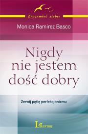 Nigdy nie jestem dość dobry. Autor: Monica Ramirez Basco. Dadada.pl Okładka książki Nigdy nie jestem dość dobry