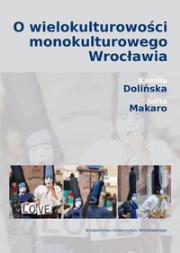 Okładka książki O wielokulturowości monokulturowego Wrocławia