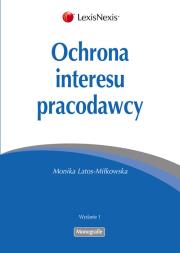 Ochrona interesu pracodawcy. Autor: Latos-Miłkowska Monika. Dadada.pl Okładka książki Ochrona interesu pracodawcy