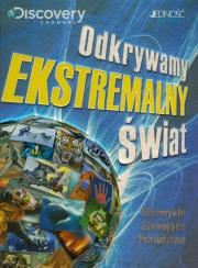 Odkrywamy ekstremalny świat. Autor: Opracowanie zbiorowe. Dadada.pl Okładka książki Odkrywamy ekstremalny świat