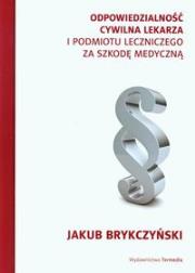 Odpowiedzialność cywilna lekarza i podmiotu. Autor: Brykczyński Jakub. Dadada.pl Okładka książki Odpowiedzialność cywilna lekarza i podmiotu