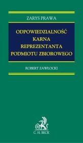 Odpowiedzialność karna reprezentanta podmiotu zbiorowego. Autor: Zawłocki Robert. Dadada.pl Okładka książki Odpowiedzialność karna reprezentanta podmiotu zbiorowego