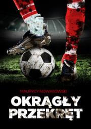 Okrągły przekręt. Autor: Nowakowski Maurycy. Dadada.pl Okładka książki Okrągły przekręt