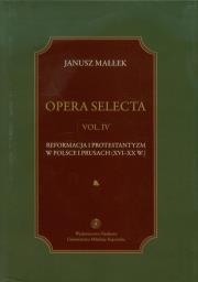 Opera selecta tom 4 Reformacja i protestantyzm w Polsce i Prusach. Autor: Małłek Janusz. Dadada.pl Okładka książki Opera selecta tom 4 Reformacja i protestantyzm w Polsce i Prusach