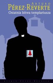 Ostatnia bitwa templariusza pocket. Autor: Perez-Reverte Arturo. Dadada.pl Okładka książki Ostatnia bitwa templariusza pocket