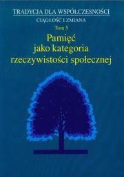 Pamięć jako kategoria rzeczywistości społecznej tom 5. Wydawca: UMCS. Dadada.pl Opakowanie Pamięć jako kategoria rzeczywistości społecznej tom 5