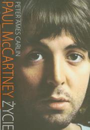 Paul McCartney ŻYCIE. Autor: Carlin Peter Ames. Dadada.pl Okładka książki Paul McCartney ŻYCIE