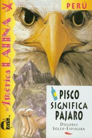 Pisco Significa Pajaro. Autor: Soler-Espiauba Dolores. Dadada.pl Okładka książki Pisco Significa Pajaro