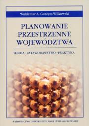 Planowanie przestrzenne województwa. Autor: Gorzym-Wilkowski Waldemar A.. Dadada.pl Okładka książki Planowanie przestrzenne województwa