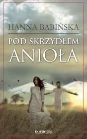 Pod skrzydłami anioła. Autor: Babińska Hanna. Dadada.pl Okładka książki Pod skrzydłami anioła