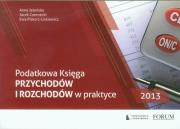 Podatkowa księga przychodów i rozchodów w praktyce 2013. Autor: Jeleńska Anna, Czernecki Jacek, Piskorz-Liskiewicz Ewa. Dadada.pl Okładka książki Podatkowa księga przychodów i rozchodów w praktyce 2013