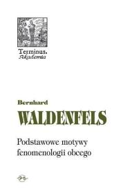 Podstawowe motywy fenomenologii obcego. Autor: Waldenfels Bernhard. Dadada.pl Okładka książki Podstawowe motywy fenomenologii obcego