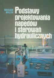 Okładka książki Podstawy projektowania napędów i sterowań hydraulicznych