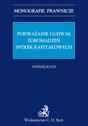Podważanie uchwał zgromadzeń spółek kapitałowych. Autor: Kochanowski Andrzej. Dadada.pl Okładka książki Podważanie uchwał zgromadzeń spółek kapitałowych