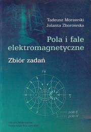 Pola i fale elektromagnetyczne zbiór zadań. Autor: Morawski Tadeusz, Zborowska Jolanta. Dadada.pl Okładka książki Pola i fale elektromagnetyczne zbiór zadań