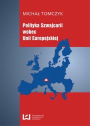Okładka książki Polityka Szwajcarii wobec Unii Europejskiej