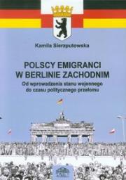 Polscy emigranci w Berlinie Zachodnim. Autor: Sierzputowska Kamila. Dadada.pl Okładka książki Polscy emigranci w Berlinie Zachodnim