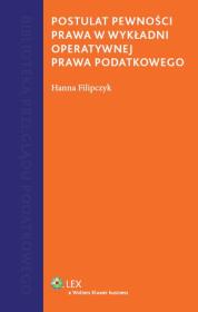 Postulat pewności prawa w wykładni operatywnej prawa podatkowego. Autor: Filipczyk Hanna. Dadada.pl Okładka książki Postulat pewności prawa w wykładni operatywnej prawa podatkowego