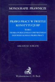 Prawo pracy w świetle Konstytucji RP tom 1. Autor: Sobczyk Arkadiusz. Dadada.pl Okładka książki Prawo pracy w świetle Konstytucji RP tom 1
