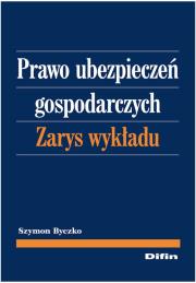 Prawo ubezpieczeń gospodarczych. Zarys wykładu. Autor: Byczko Szymon. Dadada.pl Okładka książki Prawo ubezpieczeń gospodarczych. Zarys wykładu