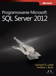 Programowanie Microsoft SQL Server 2012. Autor: Brust Andrew J., Lobel Leonard. Dadada.pl Okładka książki Programowanie Microsoft SQL Server 2012