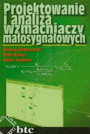 Projektowanie i analiza wzmacniaczy małosygnałowych. Autor: Dobrowolski Andrzej, Komur Piotr, Sowiński Adam. Dadada.pl Okładka książki Projektowanie i analiza wzmacniaczy małosygnałowych