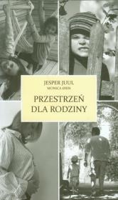 Przestrzeń dla rodziny. Autor: Jesper Juul, Oien Monica. Dadada.pl Okładka książki Przestrzeń dla rodziny