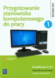 Przygotowanie stanowiska komputerowego do pracy 1. Autor: Marciniuk Tomasz, Pytel Krzysztof, Osetek Sylwia. Dadada.pl Okładka książki Przygotowanie stanowiska komputerowego do pracy 1