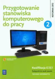 Przygotowanie stanowiska komputerowego do pracy 2. Autor: Marciniuk Tomasz, Pytel Krzysztof, Osetek Sylwia. Dadada.pl Okładka książki Przygotowanie stanowiska komputerowego do pracy 2