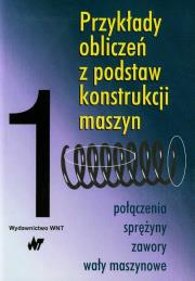Okładka książki Przykłady obliczeń z podstaw konstrukcji maszyn t.1