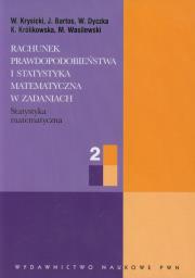 Rachunek prawdopodobieństwa i statystyka matematyczna w zadaniach 2. Autor: Krysicki Włodzimierz, Bartos Jerzy, Dyczka Wacław, Królikowska Krystyna, Wasilewski Mariusz. Dadada.pl Okładka książki Rachunek prawdopodobieństwa i statystyka matematyczna w zadaniach 2