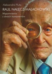 Raul Nałęcz-Małachowski Wspomnienia z dwóch kontynentów. Autor: Pluta Aleksandra. Dadada.pl Okładka książki Raul Nałęcz-Małachowski Wspomnienia z dwóch kontynentów