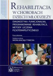 Okładka książki Rehabilitacja w chorobach dzieci i młodzieży