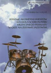 Rodzaje akompaniamentów i ich rola w kreowaniu muzycznego przekazu w grze na zestawie jazzowym + CD. Autor: Halat Stanisław. Dadada.pl Okładka książki Rodzaje akompaniamentów i ich rola w kreowaniu muzycznego przekazu w grze na zestawie jazzowym + CD