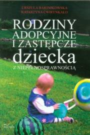 Rodziny adopcyjne i zastępcze dziecka z niepełnosprawnością. Autor: Bartnikowska Urszula, Ćwirynkało Katarzyna. Dadada.pl Okładka książki Rodziny adopcyjne i zastępcze dziecka z niepełnosprawnością