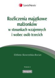 Okładka książki Rozliczenia majątkowe małżonków  w stosunkach wzajemnych i wobec osób trzecich
