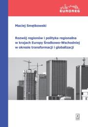 Okładka książki Rozwój regionów i polityka regionalna w krajach Europy Środkowo-Wschodniej w okresie transformacji i globalizacji