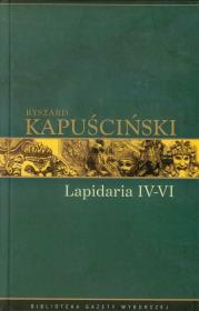 Ryszard Kapuściński T.07 - Lapidarium IV-VI. Autor: Ryszard Kapuściński. Dadada.pl Okładka książki Ryszard Kapuściński T.07 - Lapidarium IV-VI