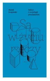 Okładka książki Są w życiu rzeczy. Szkice z socjologii przedmiotów