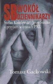 SB wokół dziennikarzy. Autor: Gackowski Tomasz. Dadada.pl Okładka książki SB wokół dziennikarzy