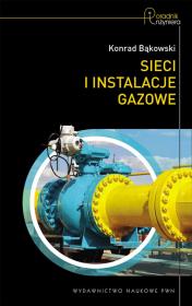 Sieci i instalacje gazowe. Autor: Bąkowski Konrad. Dadada.pl Okładka książki Sieci i instalacje gazowe
