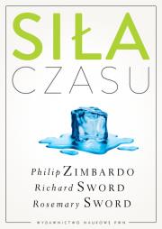Siła czasu. Autor: Philip G. Zimbardo, Sword Richard M., Sword Rosemary K. M.. Dadada.pl Okładka książki Siła czasu
