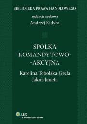 Spółka komandytowo-akcyjna. Autor: Janeta Jakub, Tobolska-Grela Karolina. Dadada.pl Okładka książki Spółka komandytowo-akcyjna