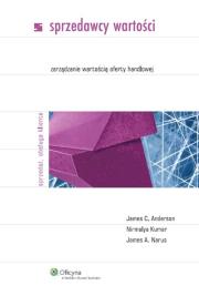Sprzedawcy wartości. Autor: Anderson James C., Kumar Nirmalya, Naruc James A.. Dadada.pl Okładka książki Sprzedawcy wartości