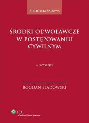 Środki odwoławcze w postępowaniu cywilnym. Autor: Bladowski Bogdan. Dadada.pl Okładka książki Środki odwoławcze w postępowaniu cywilnym