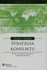 Strategia konfliktu. Autor: Schelling Thomas C., Balcerowicz Leszek. Dadada.pl Okładka książki Strategia konfliktu